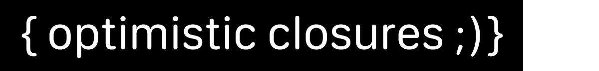 Optimistic Closures